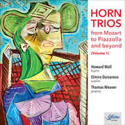 Horn Trios from Mozart to Piazzolla & Beyond, Vol. 1 , Howard Wall