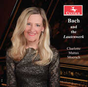Bach & the Lautenwerk , Charlotte Mattax Moersch