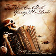 Til The Sea Shall Give Up Her Dead , Ye Banished Privateers