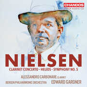 Nielsen: Helios; Clarinet Concerto; Symphony No. 5 , Alessandro Carbonare