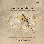 Vanitas Vanitatum - Transcience in 17th Century Italian Music , Rencontres Baroques de Montfrin