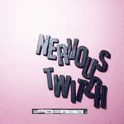 The Day Job Gets In The Way , Nervous Twitch