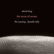 David Lang: the sense of senses , The Crossing