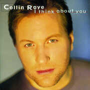 I Think About You , Collin Raye