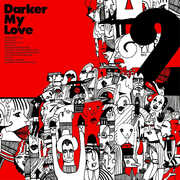 2 , Darker My Love