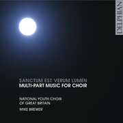 Sanctum Est Verum Lumen: Multi-Part Music for Choir , National Youth Choir of Great Britain