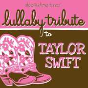 Sleepytime tunes lullaby tribute to Taylor Swift , Lullaby Tribute