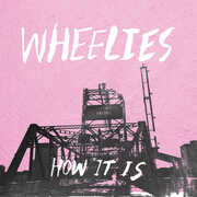 How It Is , Wheelies