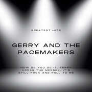 Greatest Hits of Gerry and the Pacemakers , Gerry and the Pacemakers