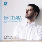 Fantasia from Andrea Gabrieli to Johann Sebastian , Andrea Buccarella