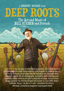 Deep Roots: The Art And Music Of Bill Steber And Friends 