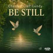 Be Still , Charles Clef Lundy