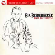 Riverboat Shuffle - from the Archives , Bix Beiderbecke