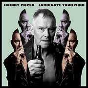 Lurrigate Your Mind , Johnny Moped