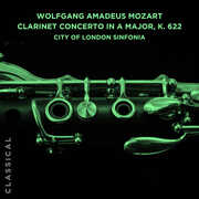 Wolfgang Amadeus Mozart: Clarinet Concerto in a Major, K. 622 , City of London Sinfonia