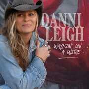 Walkin' On A Wire , Danni Leigh