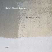 It's Always Now , Ralph Alessi
