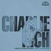 I Hear Those Blues: Rich In Stereo , Charlie Rich