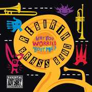 Why You Worried Bout Me? , Rebirth Brass Band