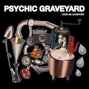 Loud As Laughter , Psychic Graveyard