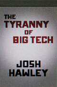 The Tyranny of Big Tech , Josh Hawley