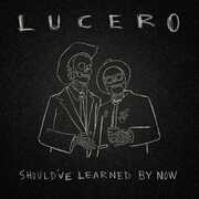 Should've Learned By Now , Lucero