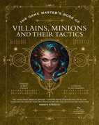The Game Master's Book of Villains, Minions and Their Tactics: Epic new antagonists for your PCs, plus new minions, fighting tactics, and guidelines for creating original BBEGs for 5th Edition RPG adventures 