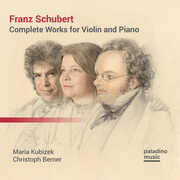 Franz Schubert: Complete Works For Violin & Piano , Maria Kubizek & Christoph Berner