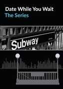 Date While You Wait: The Series 