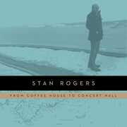 From Coffeehouse to Concert Hall , Stan Rogers