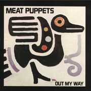Out My Way , Meat Puppets