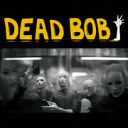 Some Bodies /  We Are The Humans , Dead Bob