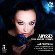 Abysses. French Arias for Contralto , Aude Extremo