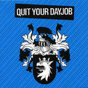 Quit Your Dayjob , Quit Your DayJob