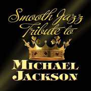 Smooth Jazz Tribute to Michael Jackson , The Smooth Jazz All Stars
