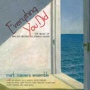 Everything You Did: The Music Of Walter Becker and Donald Fagen , Mark Masters Ensemble