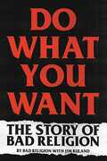 Do What You Want: The Story of Bad Religion , Bad Religion