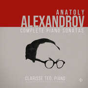 Alexandrov: Complete Piano Sonatas , Clarisse Teo