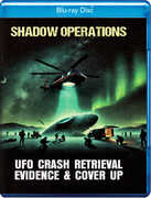 Shadow Operations: UFO Crash Retrieval Evidence and Cover Up 