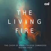 The Living Fire , The Choir of Jesus College, Cambridge