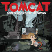 Something's Coming On Wrong , Tomcat