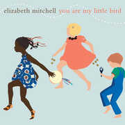 You Are My Little Bird , Elizabeth Mitchell