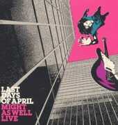 Might As Well Live , Last Days of April