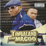 Welcome to Our World , Timbaland & Magoo