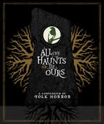 All the Haunts Be Ours: A Compendium of Folk Horror