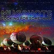 Looking For Something , Mugshots