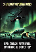 Shadow Operations: UFO Crash Retrieval Evidence and Cover Up