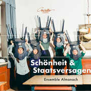 Schonheit & Staatsversagen , Ensemble Almanach