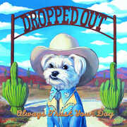 Always Trust Your Dog , Dropped Out