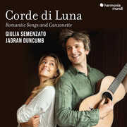 Corde Di Luna: Romantics Songs and Canzonette , Giulia Semenzato